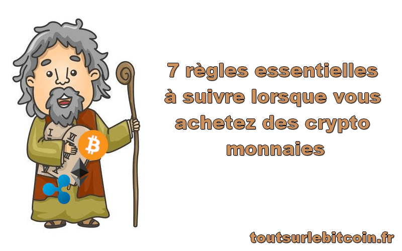 7 règles essentielles à suivre lorsque vous achetez des crypto monnaies