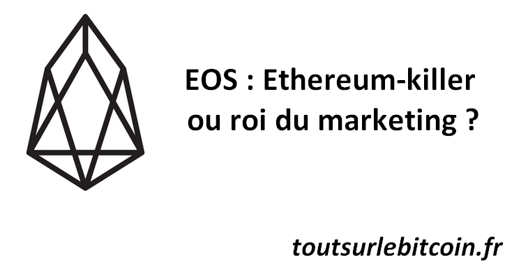 EOS : Ethereum-killer ou roi du marketing ?