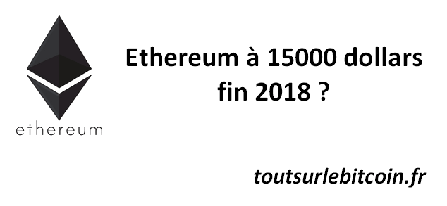Ethereum à 15000 dollars fin 2018 ?